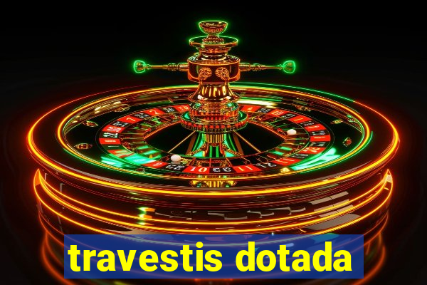 travestis dotada